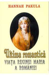 Ultima Romantica - Regina Maria a Romaniei